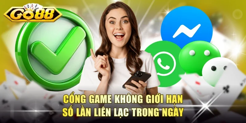 Cổng game không giới hạn số lần liên lạc trong ngày