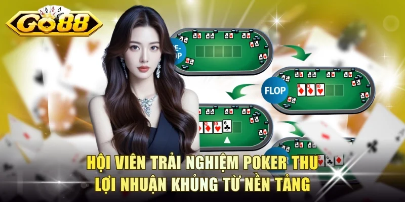 Hội viên trải nghiệm Poker thu lợi nhuận khủng từ nền tảng